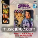 Shor & Roti Kapada Aur Makaan CD