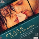Pyaar Tune Kya Kiya CD